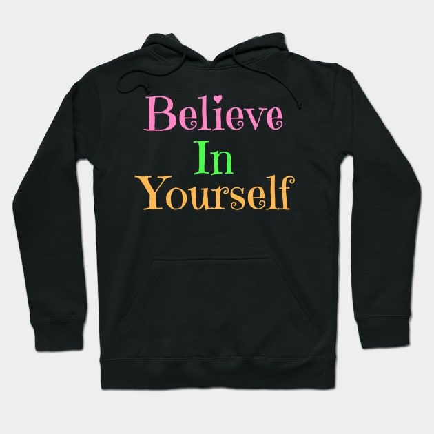 Believe In Yourself Hoodie by Lizzamour
